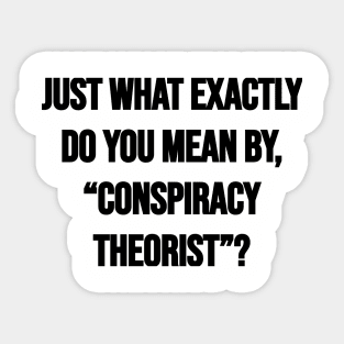 Conspiracy Theorist Sticker